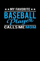 My Favorite Baseball Player Calls Me Mom: Mother's Day Baseball Player Mom Writing Journal Lined, Diary, Notebook for Women (6 x 9) 120 Pages 1650242476 Book Cover