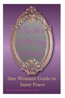 The Art of Be-Ing U- Man: One Woman's Guide to Inner Peace 1492987131 Book Cover