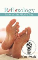 Reflexology: Basics of the Middle Way. Moss Arnold 1921596481 Book Cover