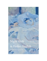 Night Shift in Perfect English: Winner of the 2024 Two Languages Book Prize 195774622X Book Cover