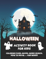 Halloween Activity Book for Kids:: Coloring Pages, Mazes, Word Search, Connect The Dots & Much: Fun Happy Halloween Activities B09DJFZHH2 Book Cover