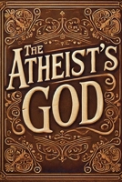 The Atheist's God B0DPXDHCCR Book Cover