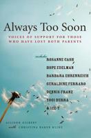 Always Too Soon: Voices of Support for Those Who Have Lost Both Parents 1580051766 Book Cover