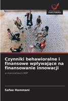 Czynniki behawioralne i finansowe wplywajace na finansowanie innowacji (Polish Edition) 6630067304 Book Cover