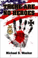 There Are No Heroes 1938501632 Book Cover