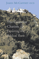 The Carmelite Charism: Exploring the Biblical Roots 1853907375 Book Cover
