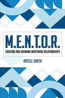 M.E.N.T.O.R.: Creating and Growing Mentoring Relationships 969929518X Book Cover