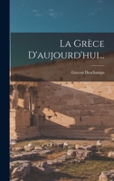 La Grèce D'aujourd'hui... 1018775986 Book Cover