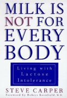 Milk Is Not for Every Body: Living with Lactose Intolerance 0452277116 Book Cover