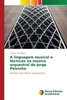 A Linguagem Musical E Tecnicas Na Musica Orquestral de Jorge Peixinho 3841704743 Book Cover