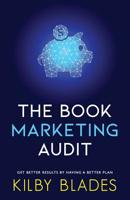 The Book Marketing Audit: Get Better Results with a Better Plan 1095338234 Book Cover