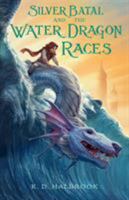 Silver Batal and the Water Dragon Races 1250250544 Book Cover