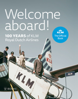 Welcome Aboard!: 100 Years of Klm Royal Dutch Airlines 9462583226 Book Cover