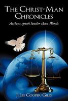 The Christ-Man Chronicles: Actions speaks louder than Words. 1452004927 Book Cover