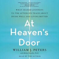 At Heaven's Door: What Shared Journeys to the Afterlife Teach About Dying Well and Living Better 1797135872 Book Cover