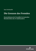 Die Grenzen des Fremden: Konstruktionen der Fremdheit in iranischen Reiseberichten des 19. Jahrhunderts 3631813694 Book Cover