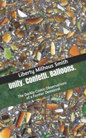 Unity. Confetti. Balloons.: The Darkly Comic Observations of a Former Democrat 1537155806 Book Cover