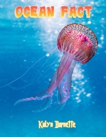 Ocean Fact: OCEAN fact for girl age 1-10 OCEAN fact for boy age 1-10 facts about all about OCEAN B09GZKPC1Y Book Cover