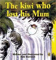 The Kiwi Who Lost His Mum 186948746X Book Cover