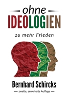 ohne Ideologien: zu mehr Frieden (German Edition) 3038770663 Book Cover