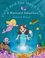 Violet and the Magic Vault: A Mermaid Adventure 1919641998 Book Cover
