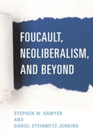 Foucault, Neoliberalism, and Beyond 1786603772 Book Cover