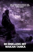 Im Einklang mit Wakan Tanka: Die spirituelle Reise der Sioux durch Rituale und Legenden (German Edition) 3384308824 Book Cover