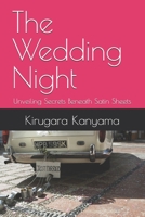 The Wedding Night: Unveiling Secrets Beneath Satin Sheets B0FBH2CLN3 Book Cover