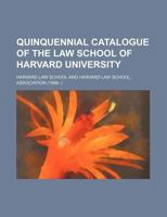 Quinquennial Catalogue of the Law School of Harvard University 1018355251 Book Cover