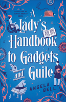 A Lady's Handbook to Gadgets and Guile: A Whimsical Steampunk Christian Historical Romance set in Victorian-Era London with Female Inspectors and Disability Representation 0764242148 Book Cover