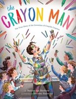 The Crayon Man: The True Story of the Invention of Crayola Crayons 132886684X Book Cover