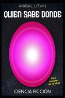 Quién Sabe Dónde (Spanish Edition) B0F9FLVTG6 Book Cover