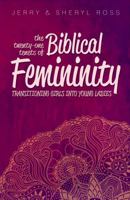 The 21 Tenets of Biblical Femininity: Transforming Girls Into Young Ladies 0983796831 Book Cover
