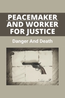 Peacemaker And Worker For Justice: Danger And Death: Toy Story 3 Western Adventure B091DWS41Q Book Cover