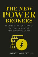 The New Power Brokers: The Rise of Asset Manager Capitalism and the New Economic Order 3031647327 Book Cover