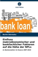 Einfluss makroökonomischer und bankfachlicher Faktoren auf die Höhe der NPLs: im Bankensektor im Kosovo 2007-2019 6202819952 Book Cover