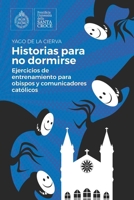 Historias para no dormirse: Ejercicios de entrenamiento para comunicadores eclesiales (Spanish Edition) 8494539000 Book Cover