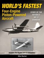 World's Fastest Multi Engine Piston Aircraft: The Story Of Republic's Xr 12 Rainbow & The Hughes Xf 11 (Specialty Press) 1580071635 Book Cover