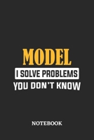 Model I Solve Problems You Don't Know Notebook: 6x9 inches - 110 ruled, lined pages - Greatest Passionate Office Job Journal Utility - Gift, Present Idea 1674840896 Book Cover