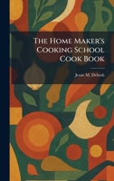 The Home Maker's Cooking School Cook Book 1025719417 Book Cover