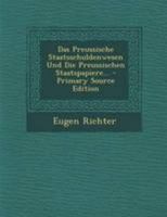 Das Preu�ische Staatsschuldenwesen Und Die Preu�ischen Staatspapiere. 1160372217 Book Cover