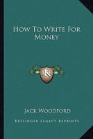 How to Write for Money 1432561995 Book Cover