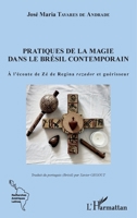 Pratiques de la magie dans le Brésil contemporain: A l'écoute de Zé de Regina rezador et guérisseur (Recherches Amériques Latines) (French Edition) 2343161917 Book Cover