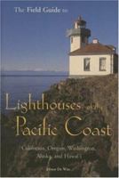 The Field Guide to Lighthouses of the Pacific Coast: California, Oregon, Washington, Alaska, and Hawaii (Field Guide) 0760324662 Book Cover