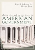 Classic Ideas And Current Issues in American Government: Reader 0618456449 Book Cover