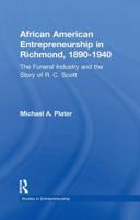 African American Entrepreneurship in Richmond, 1890-1940: The Funeral Industry and the Story of R.C. Scott 1138988340 Book Cover
