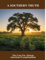 A Southern Truth: The Case For African American Exceptionalism B0FSSRR6S8 Book Cover