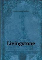 Livingstone and the Exploration of Central Africa 1015322417 Book Cover