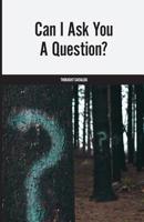 Can I Ask You A Question? 1542904803 Book Cover