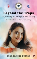 Beyond the Traps: A Journey to enlightened living B0DRVZQ2ZX Book Cover